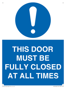 THIS DOOR MUST BE FULLY CLOSED AT ALL TIMES